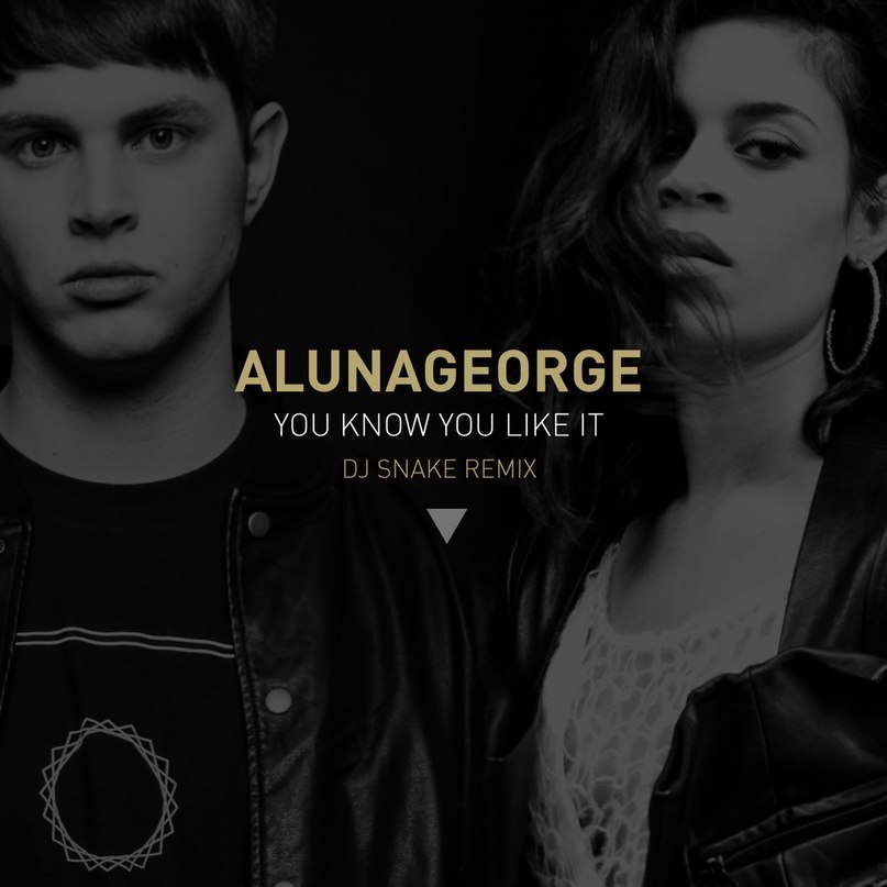 AlunaGeorge - You Know You Like It (Dj Snake Remix)
